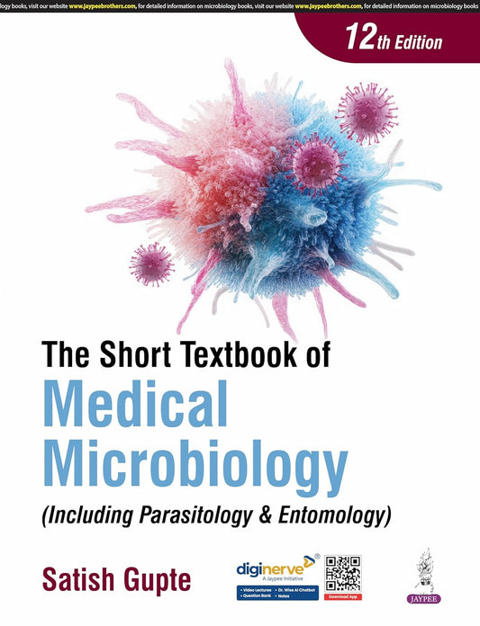 THE SHORT TEXTBOOK OF MEDICAL MICROBIOLOGY (INCLUDING PARASITOLOGY & ENTOMOLOGY) 12TH/2025 - SATISH GUPTE