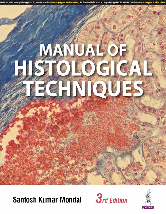 MANUAL OF HISTOLOGICAL TECHNIQUES 3RD/2025 - SANTOSH KUMAR MONDAL