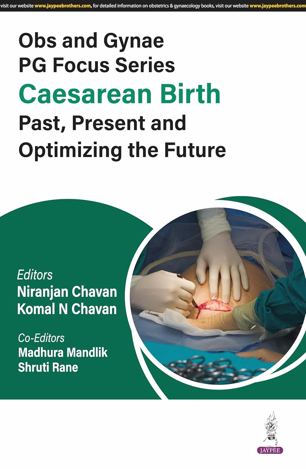 OBS AND GYNAE PG FOCUS SERIES CAESAREAN BIRTH PAST, PRESENT AND OPTIMIZING THE FUTURE 1ST/2025 - KOMAL N CHAVAN