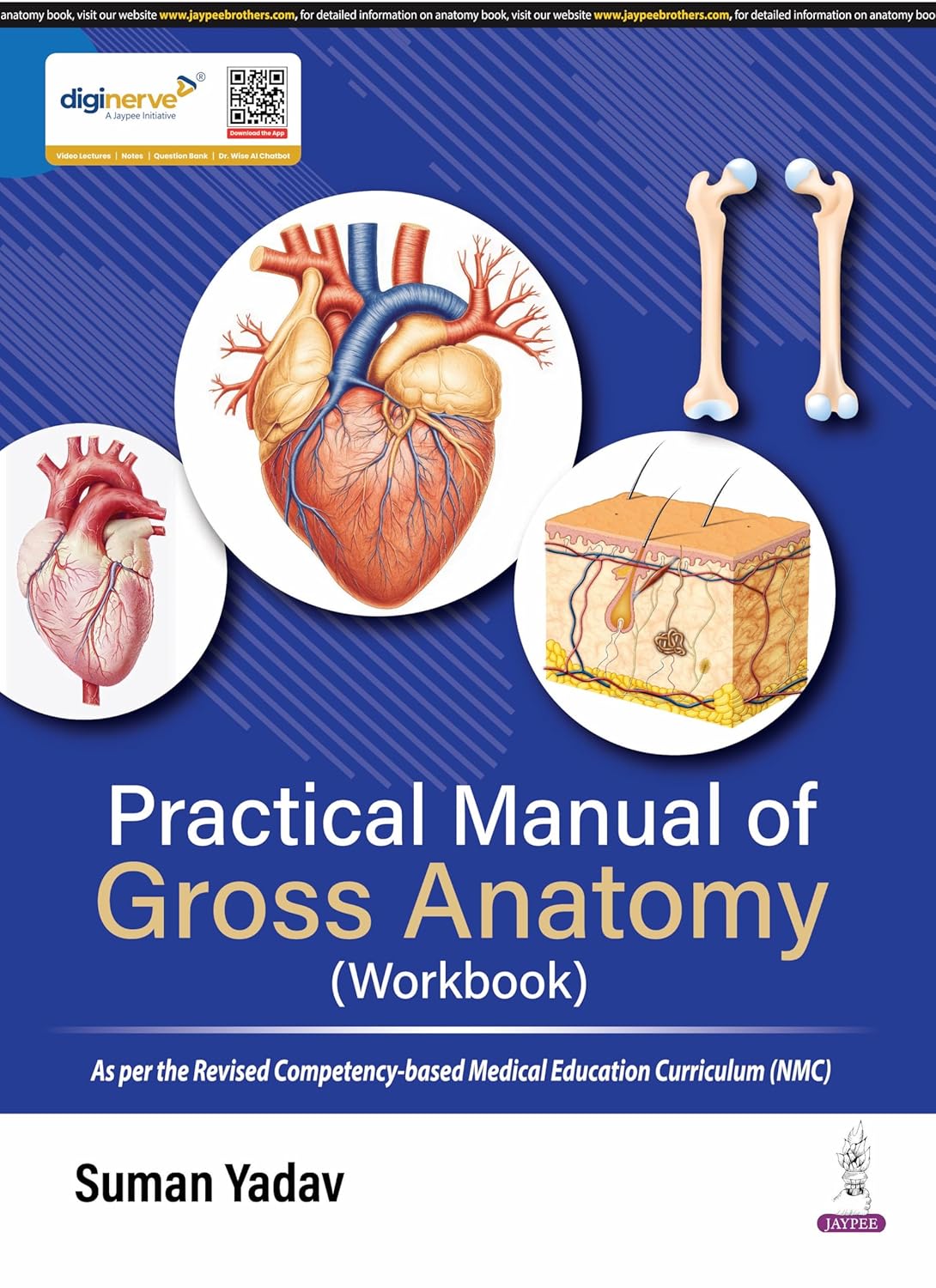 PRACTICAL MANUAL OF GROSS ANATOMY (WORKBOOK) 1ST/2025 - SUMAN YADAV