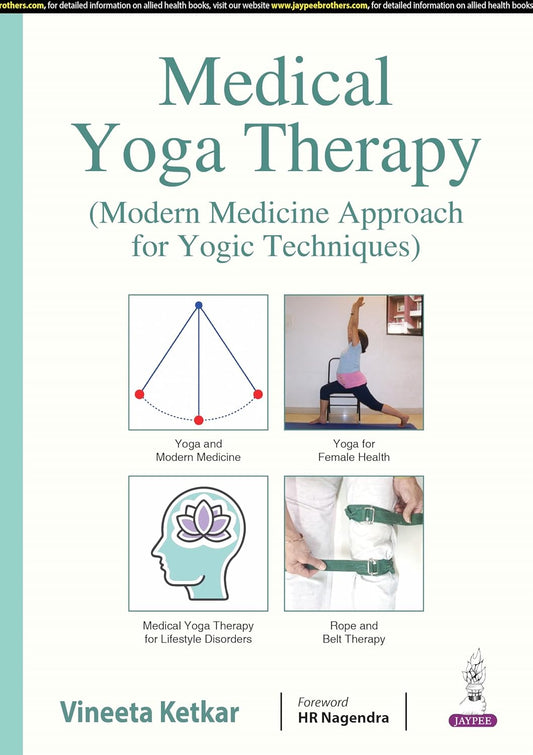 MEDICAL YOGA THERAPY (MODERN MEDICINE APPROACH FOR YOGIC TECHNIQUES) 1ST/2025 - VINEETA KETKAR