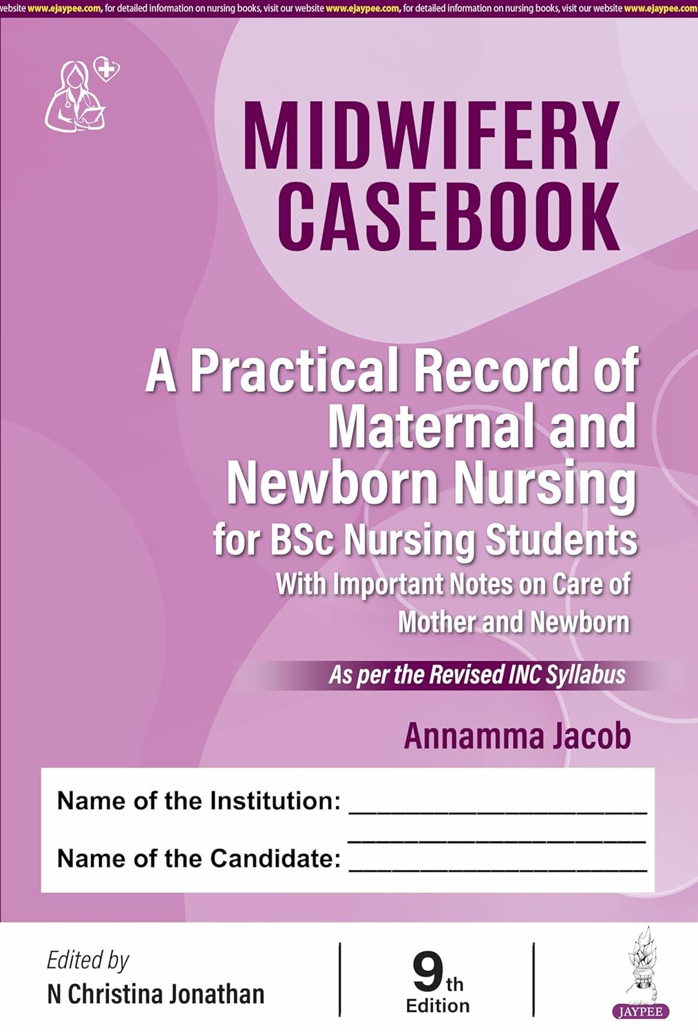 MIDWIFERY CASEBOOK (A PRACTICAL RECORD OF MATERNAL AND NEWBORN NURSING FOR BSC NURSING STUDENTS) 9TH/2026 - ANNAMMA JACOB