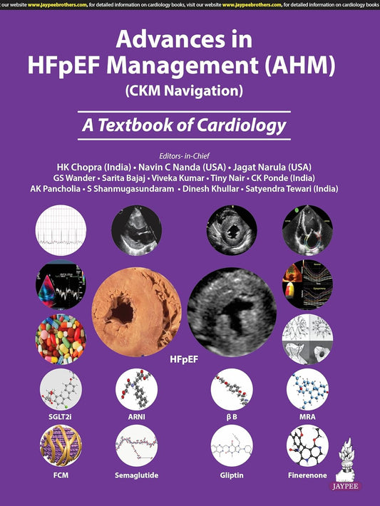 ADVANCES IN HFPEF MANAGEMENT (AHM) (CKM NAVIGATION) A TEXTBOOK OF CARDIOLOGY 1ST/2025 - HK CHOPRA