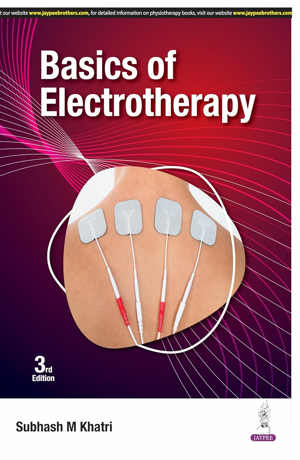BASICS OF ELECTROTHERAPY 3RD/2025 - SUBHASH M KHATRI