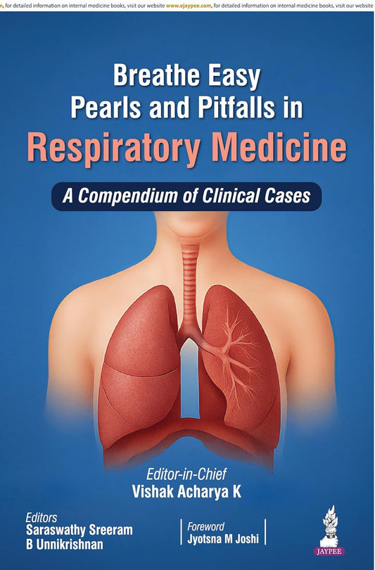 BREATHE EASY PEARLS AND PITFALLS IN RESPIRATORY MEDICINE : A COMPENDIUM OF CLINICAL CASES 1ST/2025 - VISHAK ACHARYA K