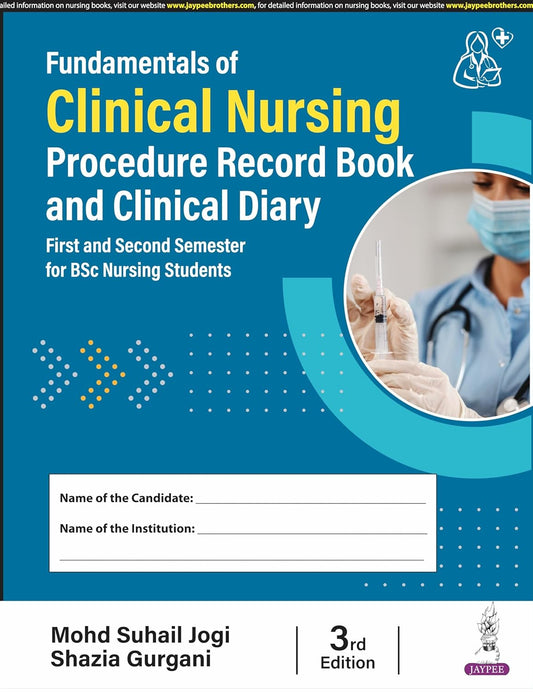 FUNDAMENTALS OF CLINICAL NURSING PROCEDURE RECORD BOOK AND CLINICAL DIARY 3RD/2025 - MOHD SUHAIL JOGI