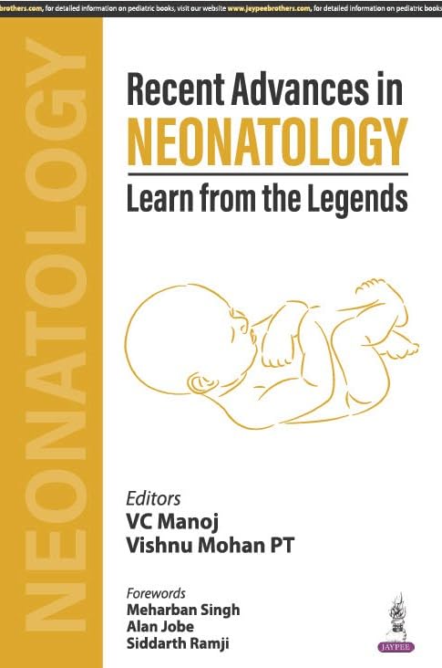 RECENT ADVANCES IN NEONATOLOGY LEARN FROM THE LEGENDS 1ST/2025 - VC MANOJ