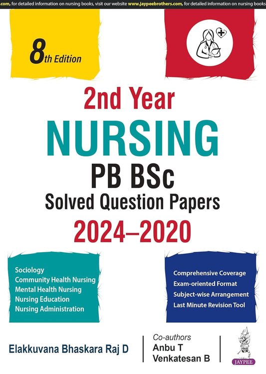 NURSING PB BSC SOLVED QUESTION PAPERS 2024-2020 (2ND YEAR) 8TH/2025 - ELAKKUVANA BHASKARA RAJ D