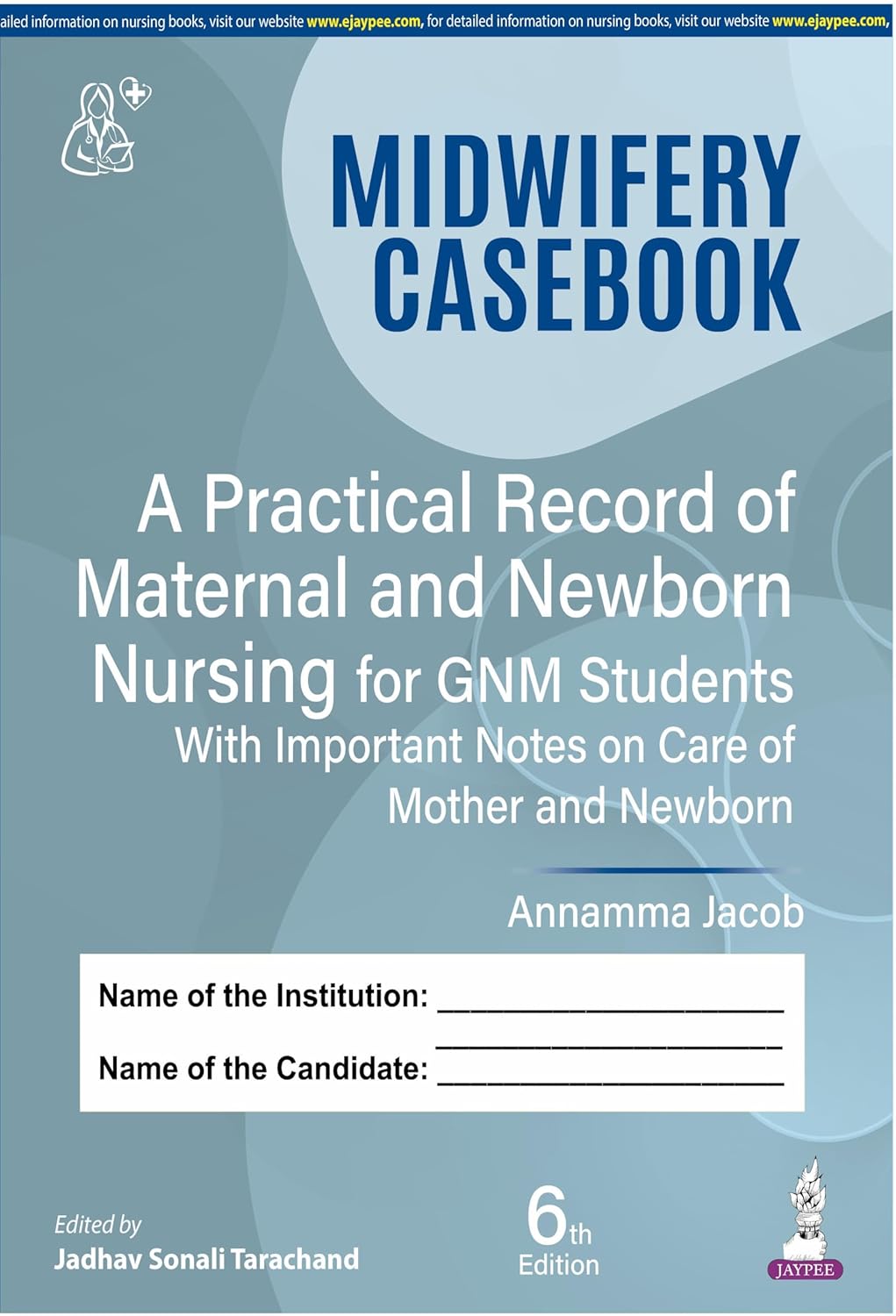 MIDWIFERY CASEBOOK A PRACTICAL RECORD OF MATERNAL AND NEWBORN NURSING FOR GNM STUDENTS 6TH/2025 - ANNAMMA JACOB