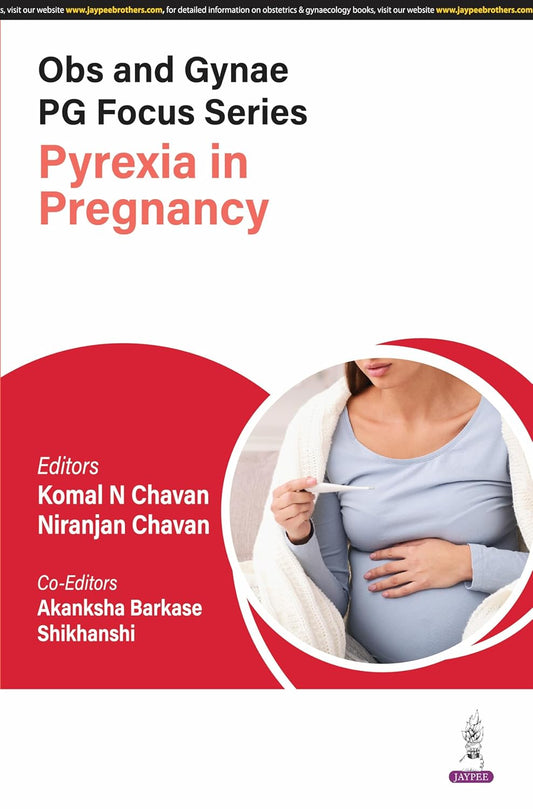 OBS AND GYNAE PG FOCUS SERIES PYREXIA IN PREGNANCY 1ST/2025 - KOMAL N CHAVAN