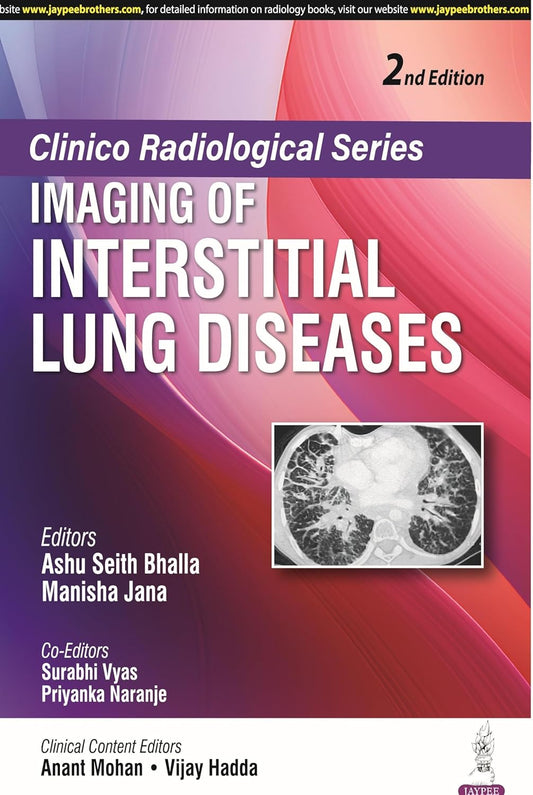 CLINICO RADIOLOGICAL SERIES IMAGING OF INTERSTITIAL LUNG DISEASES 2ND/2025 - ASHU SEITH BHALLA