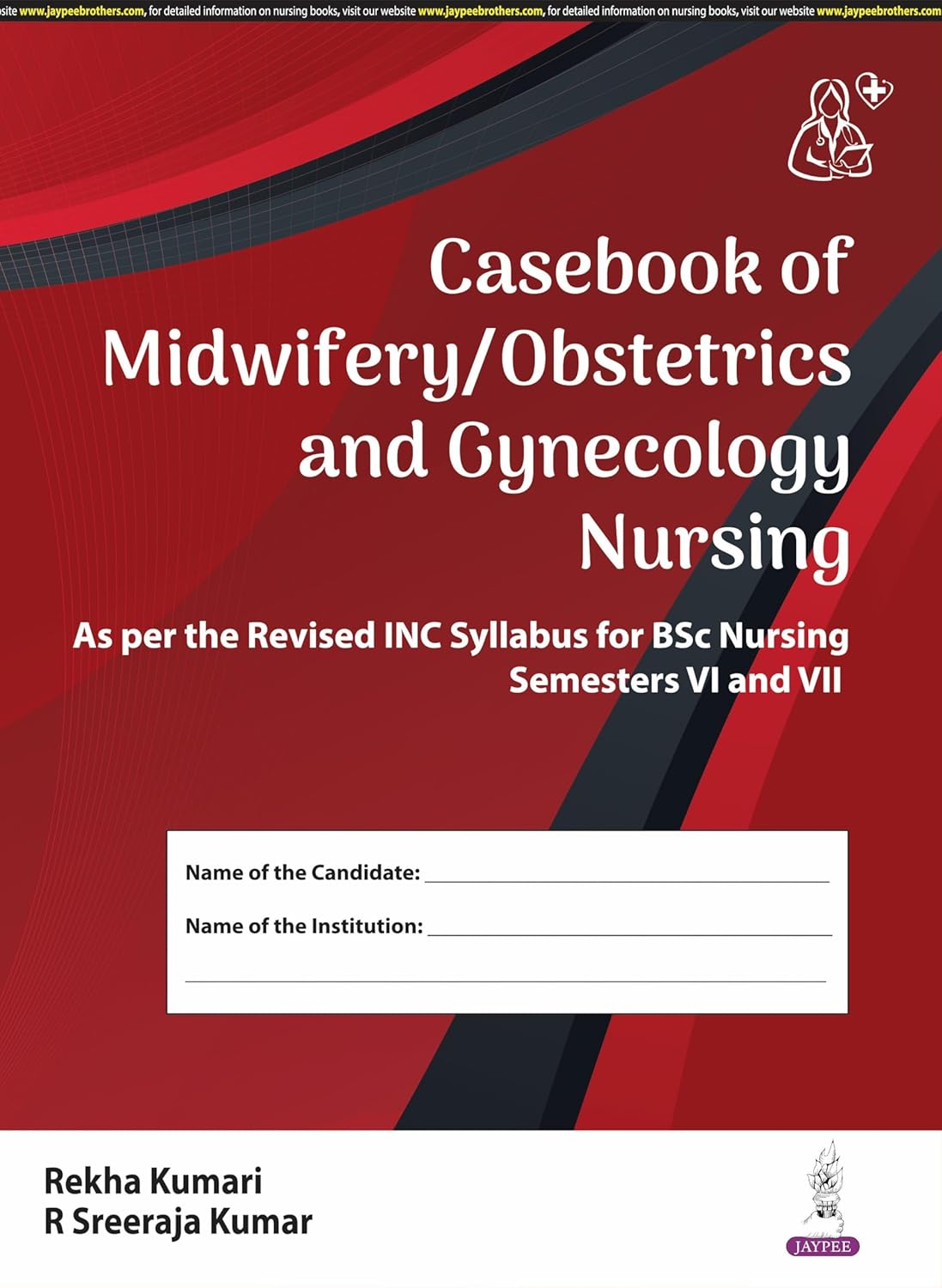 CASEBOOK OF MIDWIFERY/OBSTETRICS AND GYNECOLOGY NURSING 1ST/2025 - REKHA KUMARI