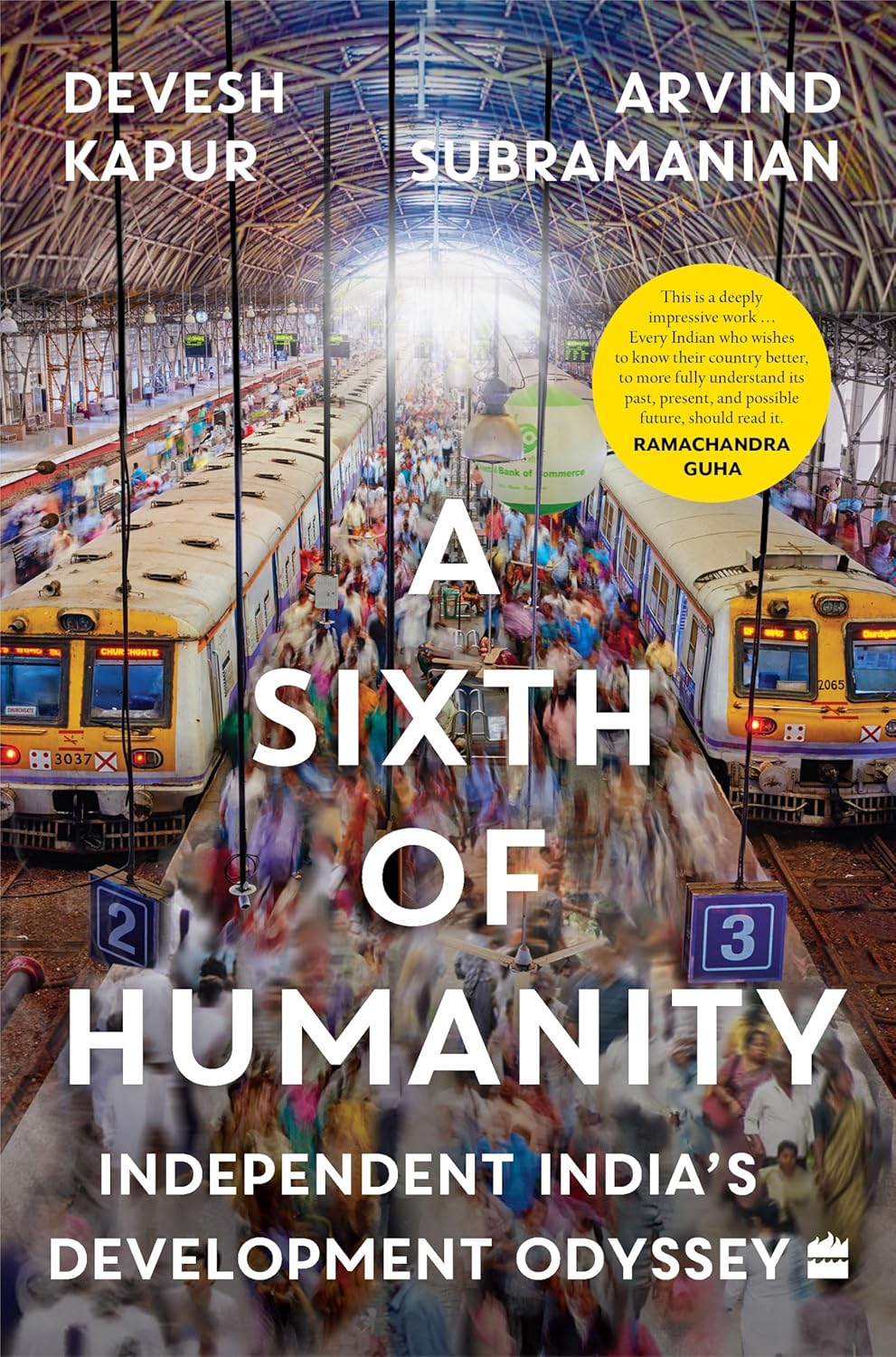 A SIXTH OF HUMANITY: INDEPENDENT INDIAS DEVELOPMENT ODYSSEY - ARVIND SUBRAMANIAN, DEVESH KAPUR