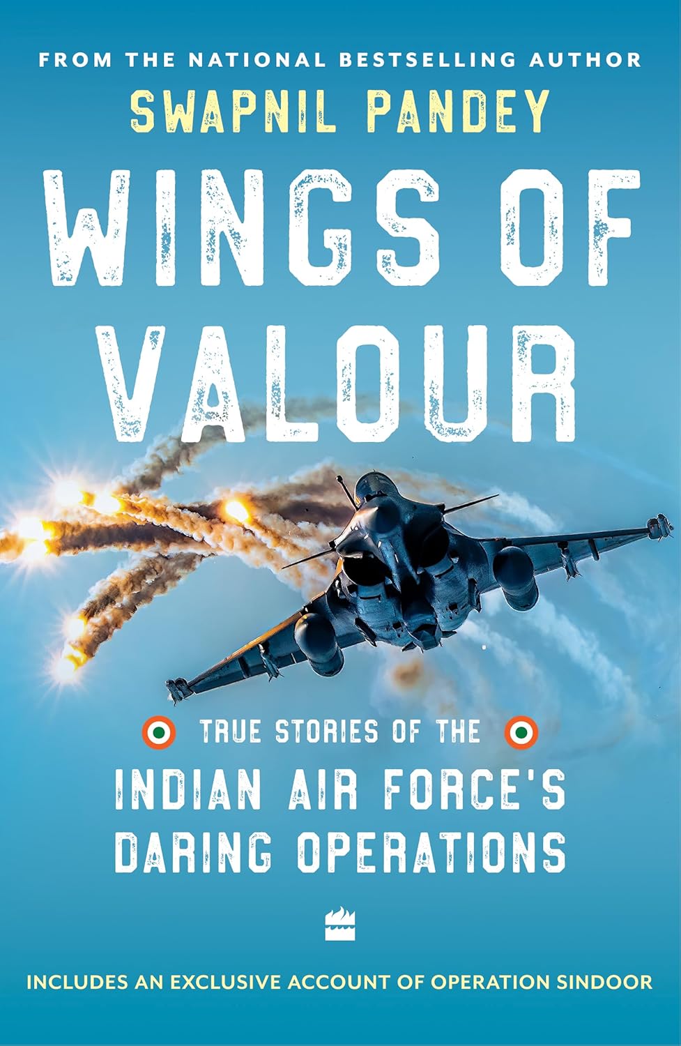 WINGS OF VALOUR : TRUE STORIES OF THE INDIAN AIR FORCES DARING OPERATIONS - Swapnil Pandey