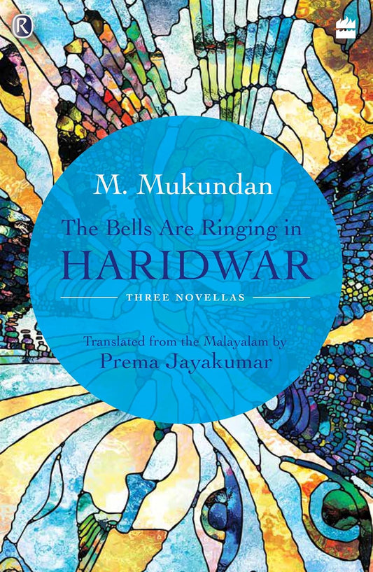 THE BELLS ARE RINGING IN HARIDWAR - M MUKUNDAN