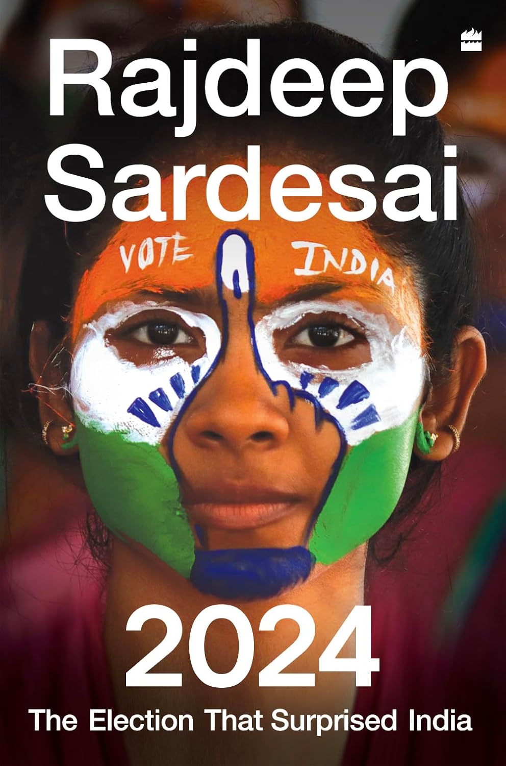 2024: THE ELECTION THAT SURPRISED INDIA - RAJDEEP SARDESAI