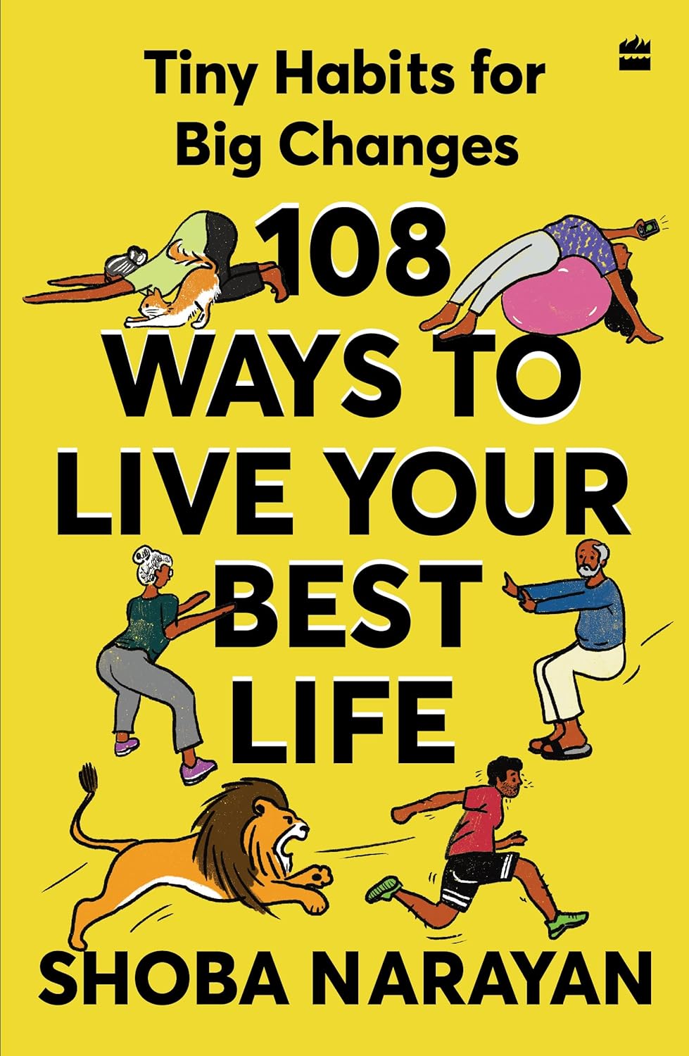 108 WAYS TO LIVE YOUR BEST LIFE - SHOBA NARAYAN