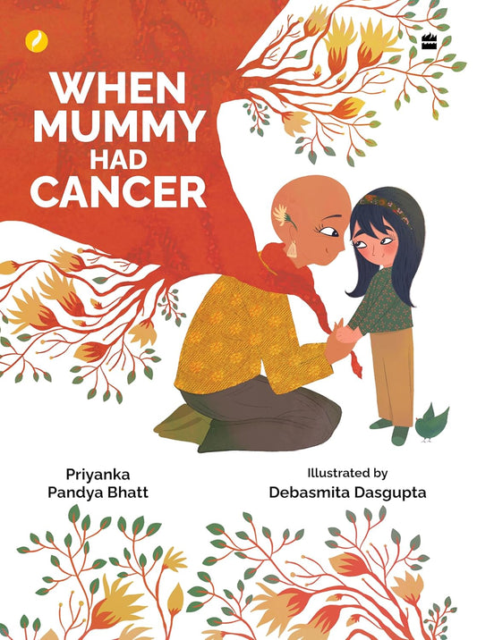 WHEN MUMMY HAD CANCER - PRIYANKA PANDYA BHATT