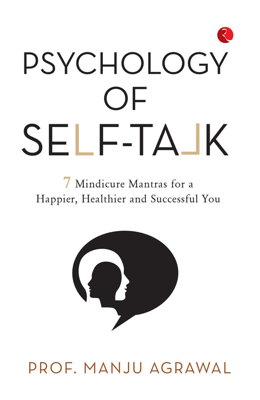 PSYCHOLOGY OF SELF-TALK - PROF. MANJU AGRAWAL