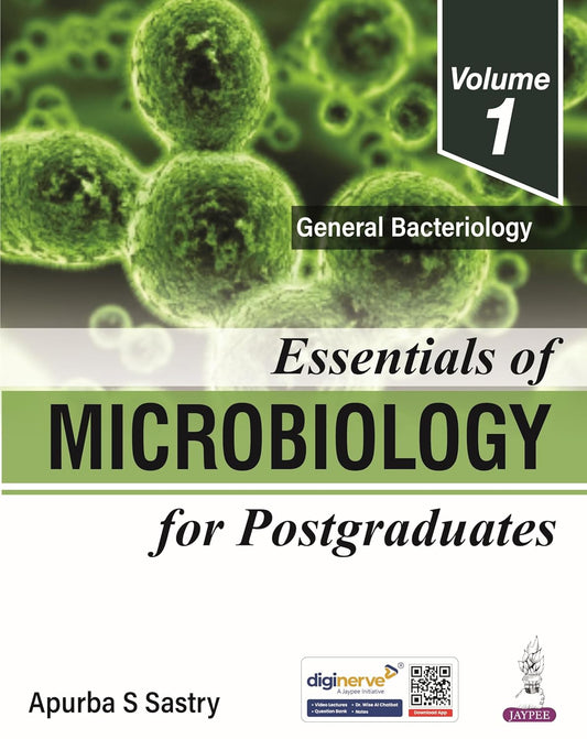 ESSENTIALS OF MICROBIOLOGY FOR POSTGRADUATES: GENERAL BACTERIOLOGY—VOLUME 1 1ST/2026 - APURBA SASTRY