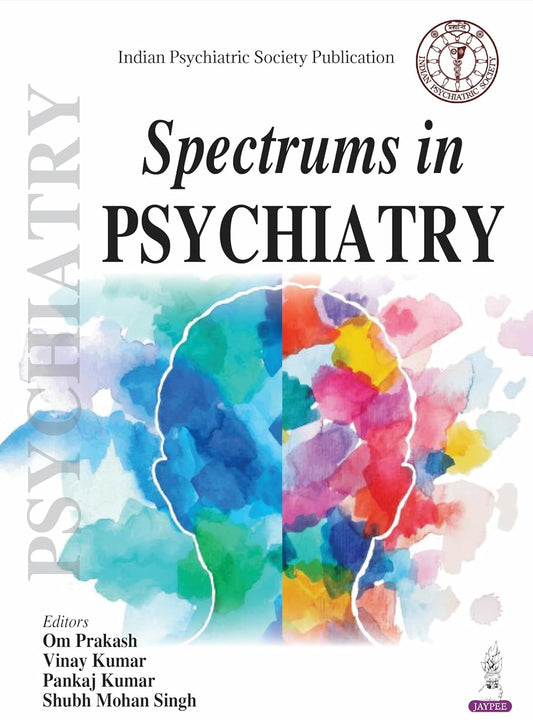 SPECTRUMS IN PSYCHIATRY 1ST/2026 - OM PRAKASH,VINAY KUMAR,PANKAJ KUMAR, SHUBH MOHAN SINGH
