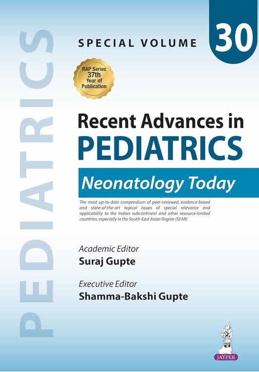 RECENT ADVANCES IN PEDIATRICS (SPECIAL VOLUME 30)- NEONATOLOGY TODAY 1ST/2026 - SURAJ GUPTE
