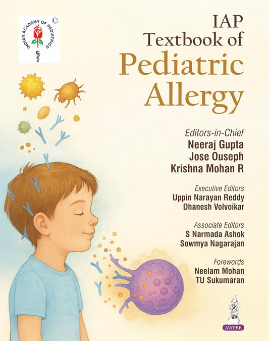 IAP TEXTBOOK OF PEDIATRIC ALLERGY 1ST/2026 - NEERAJ GUPTA, JOSE OUSEPH,KRISHNA MOHAN R