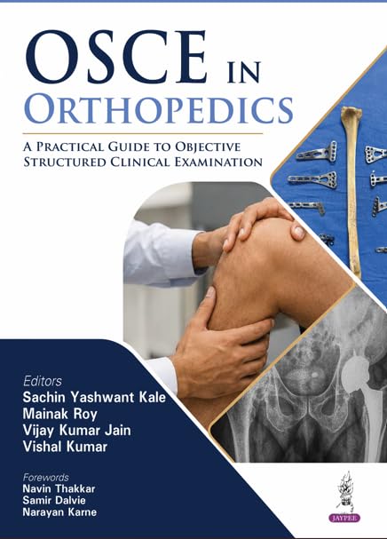 OSCE IN ORTHOPEDIC A PRACTICAL GUIDE TO OBJECTIVE STRUCTURED CLINICAL EXAMINATION FOR MS/ORTHO 1ST/2026- SACHIN YASHWANT KALE