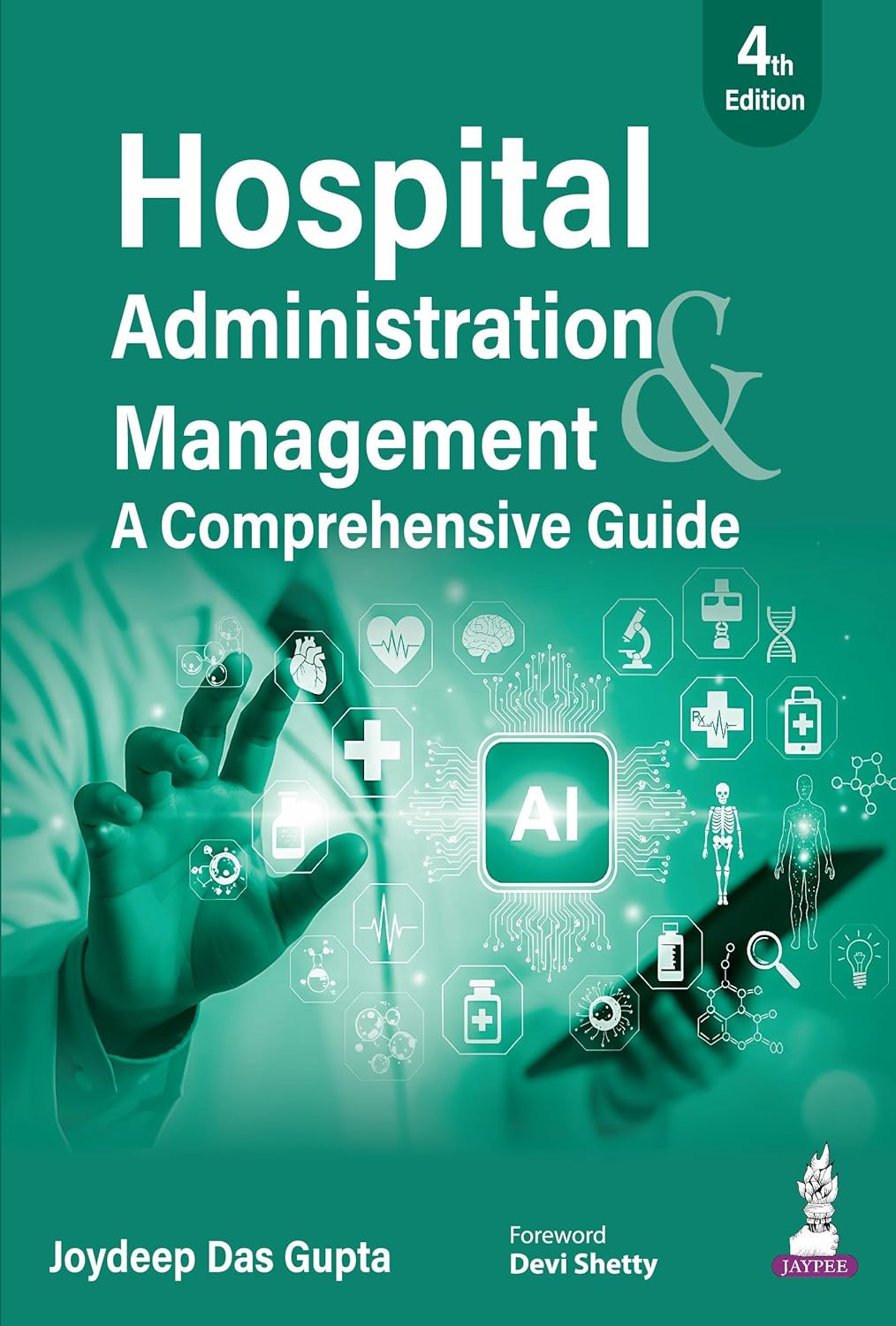HOSPITAL ADMINISTRATION MANAGEMENT A COMPREHENSIVE GUIDE 4TH/2026 - JOYDEEP DAS GUPTA
