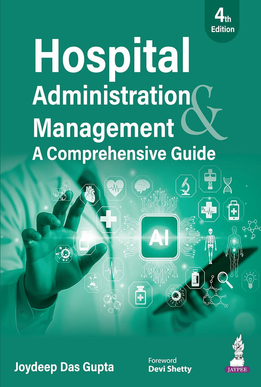 HOSPITAL ADMINISTRATION MANAGEMENT A COMPREHENSIVE GUIDE 4TH/2026 - JOYDEEP DAS GUPTA