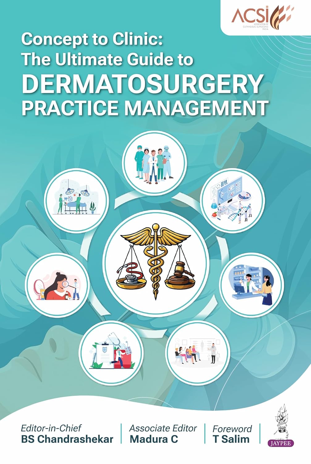 CONCEPT TO CLINIC: THE ULTIMATE GUIDE TO DERMATOSURGERY PRACTICE MANAGEMENT 1ST/2026 - BS CHANDRASHEKAR