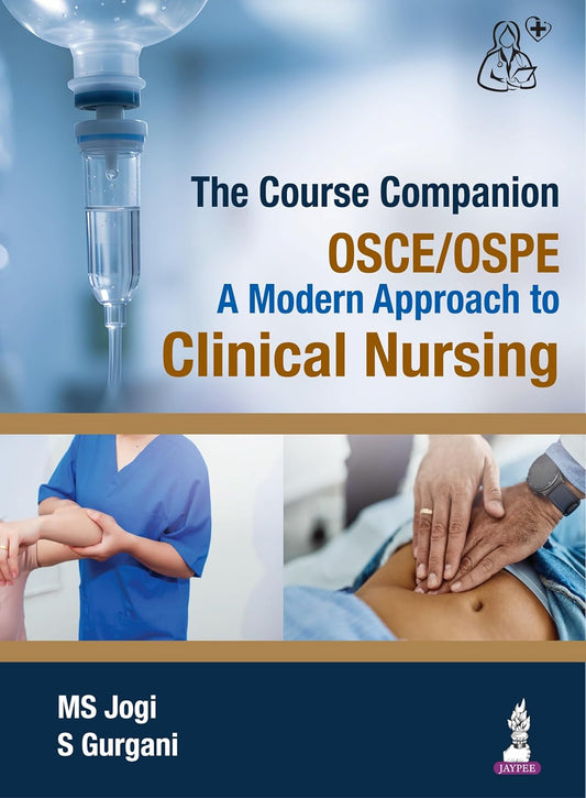 THE COURSE COMPANION OSCE/OSPE A MODERN APPROACH TO CLINICAL NURSING 1ST/2026 - MS JOGI