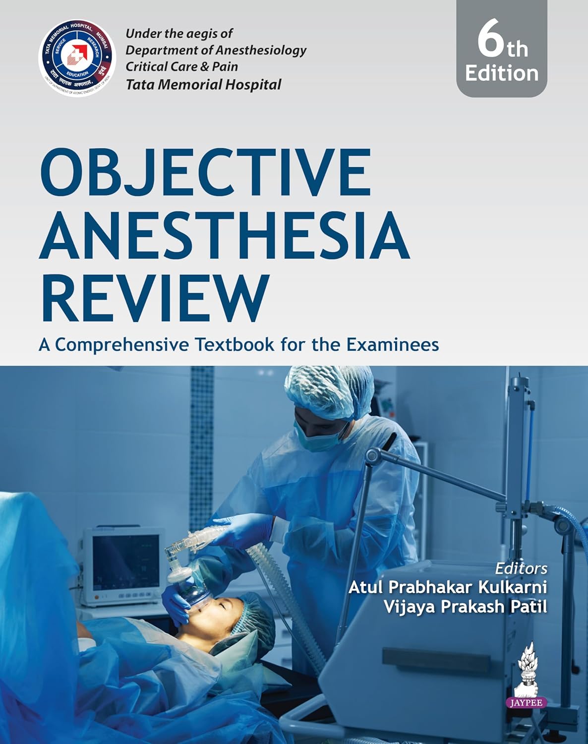 OBJECTIVE ANESTHESIA REVIEW A COMPREHENSIVE TEXTBOOK FOR THE EXAMINEES 6TH/2026 - ATUL PRABHAKAR KULKARNI