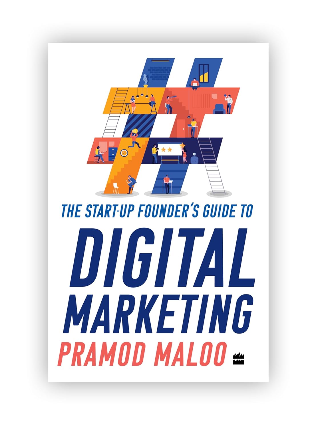 THE START-UP FOUNDERS GUIDE TO DIGITAL MARKETING - PRAMOD MALOO