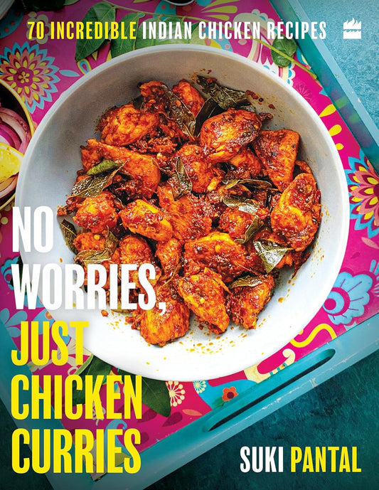 NO WORRIES, JUST CHICKEN CURRIES - SUKI PANTAL