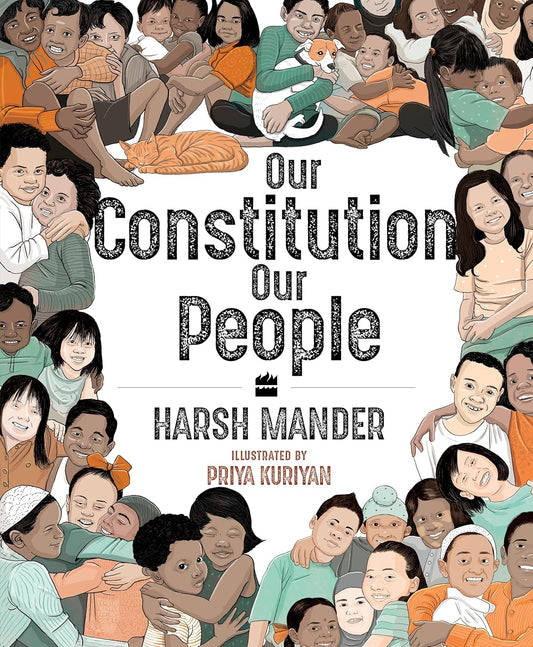 OUR CONSTITUTION, OUR PEOPLE - HARSH MANDER