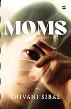 MOMS - SHIVANI SIBAL