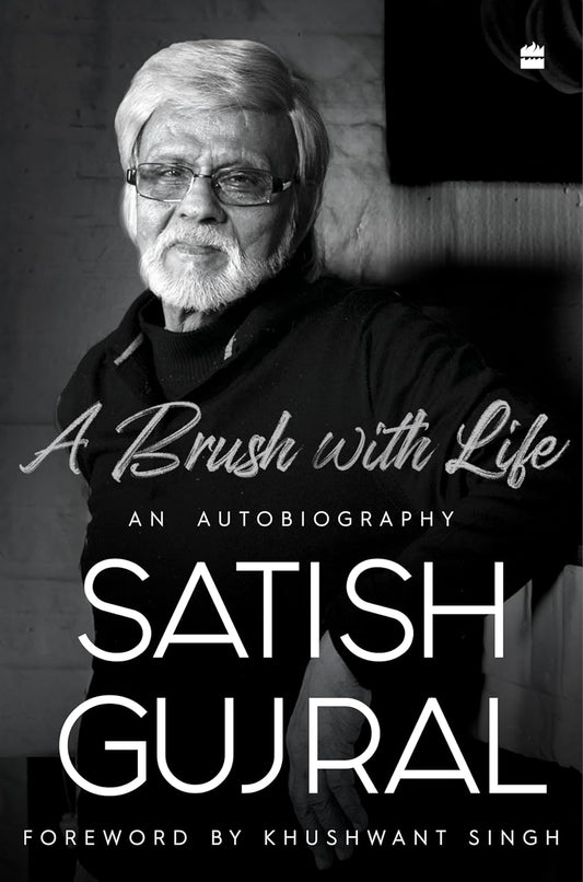 A BRUSH WITH LIFE - SATISH GUJRAL