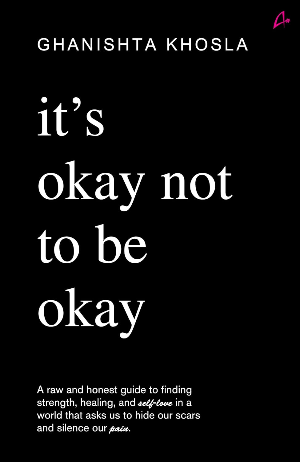 ITS OKAY NOT TO BE OKAY - GHANISHTA KHOSLA
