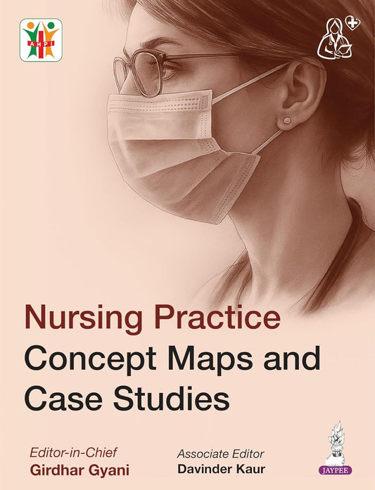 NURSING PRACTICE CONCEPT MAPS AND CASE STUDIES 1ST/2026 - GIRDHAR GYANI
