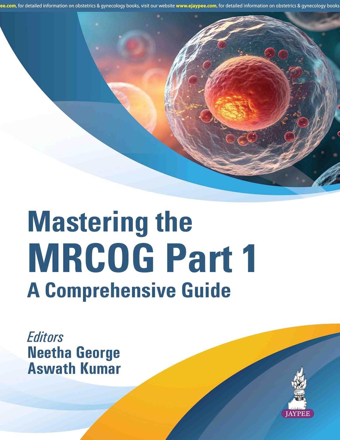 MASTERING THE MRCOG PART 1 : A COMPREHENSIVE GUIDE FOR OBSTETRICS AND GYNECOLOGY POSTGRADUATES 1ST/2026- NEETHA GEORGE