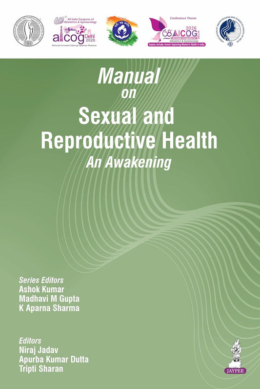 AICOG MANUAL ON SEXUAL AND REPRODUCTIVE HEALTH AN AWAKENING 2026 1ST/2026 - ASHOK KUMAR
