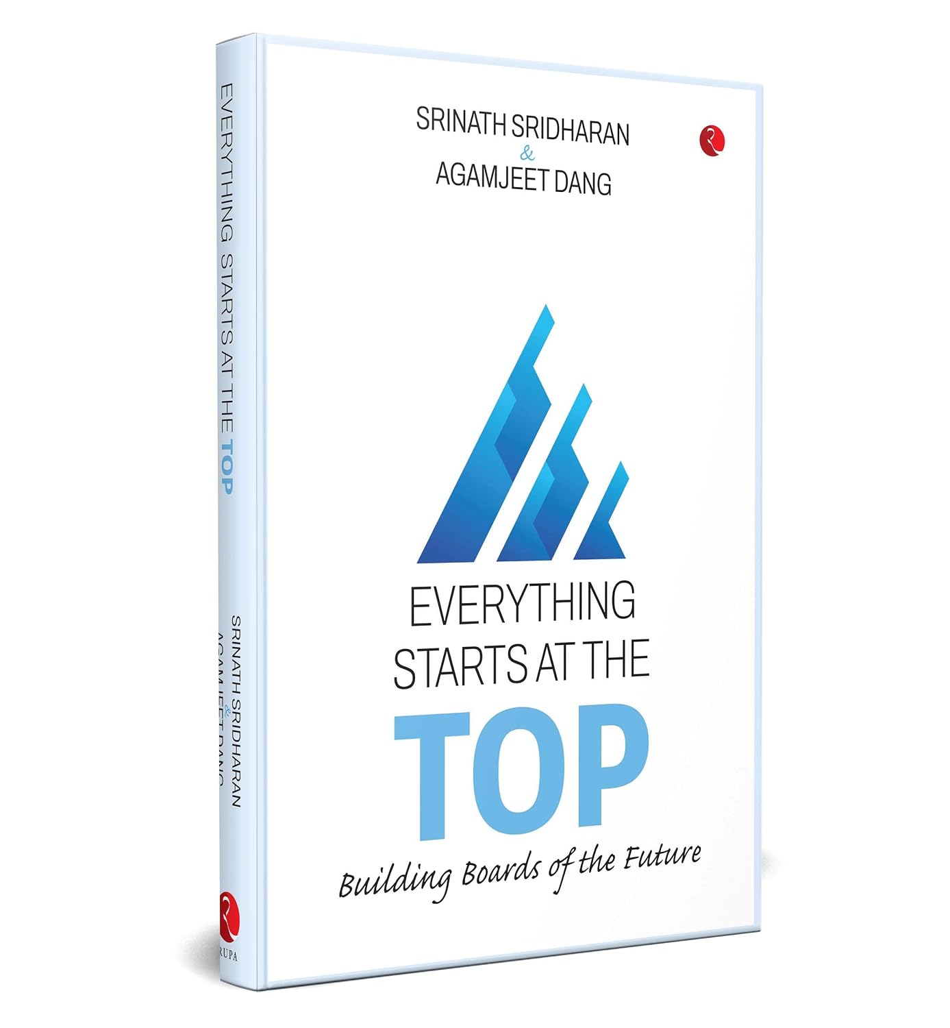 EVERYTHING STARTS AT THE TOP - SRINATH SRIDHARAN, AGAMJEET DANG