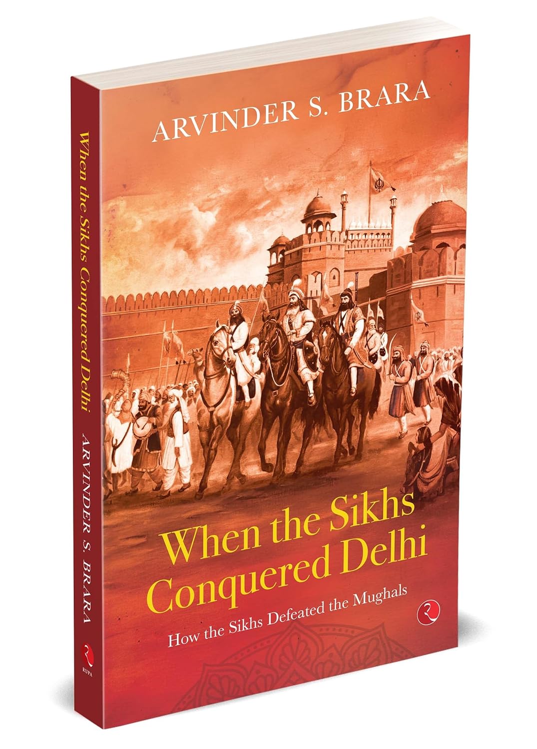 WHEN THE SIKHS CONQUERED DELHI - ARVINDER S. BRARA
