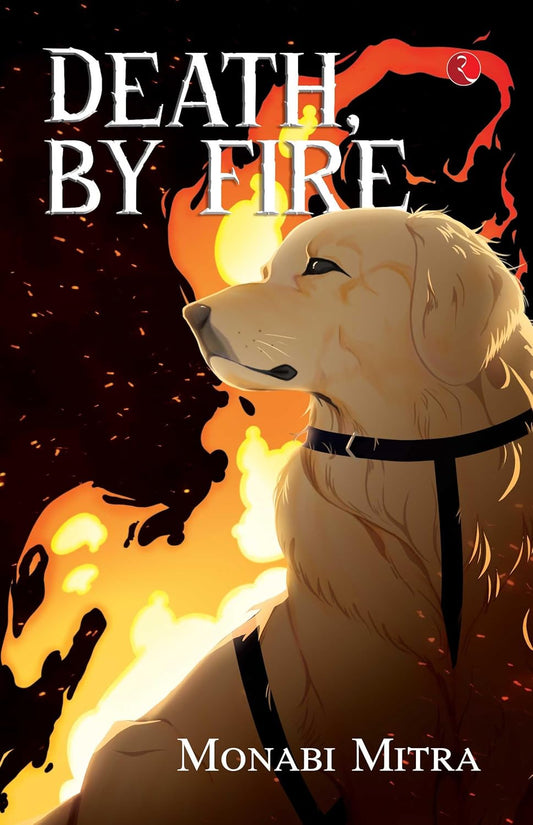 DEATH, BY FIRE  - MONABI MITRA
