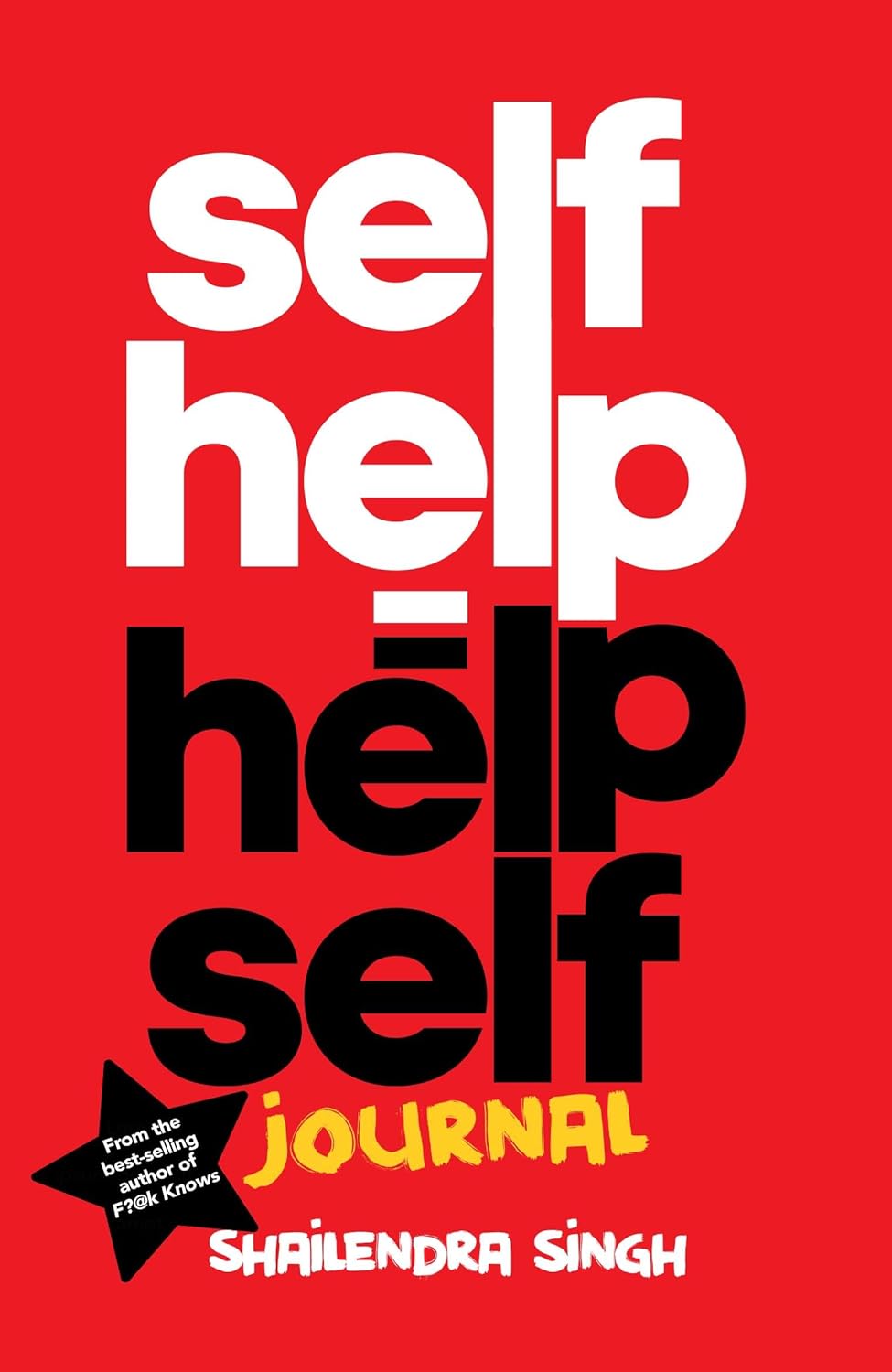 SELF HELP = HELP SELF  - SHAILENDRA SINGH