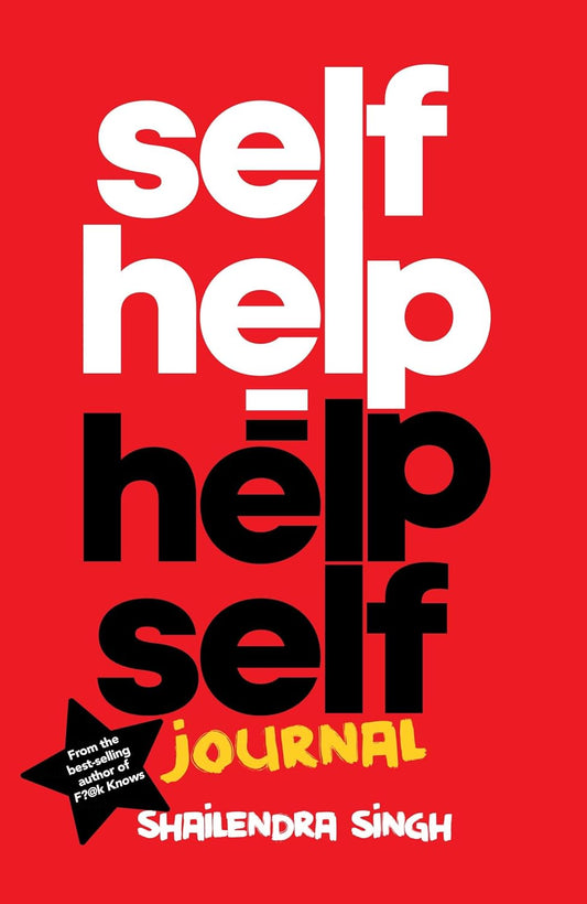 SELF HELP = HELP SELF  - SHAILENDRA SINGH