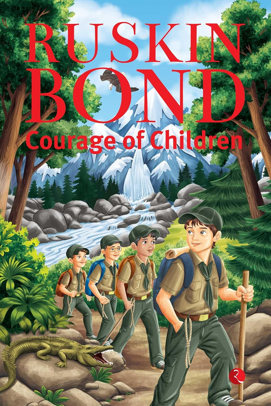COURAGE OF CHILDREN  - RUSKIN BOND