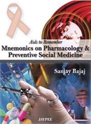 AIDS TO REMEMBER MNEMONICS ON PHARMACOLOGY & PREVENTIVE SOCIAL MEDICINE 1ST/2010 - SANJAY BAJAJ