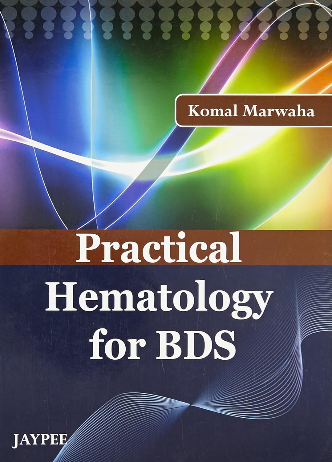 PRACTICAL HEMATOLOGY FOR BDS 1ST/2010 - KOMAL MARWAHA